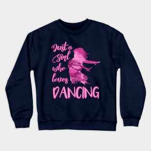 Just a Girl who Loves Dancing Crewneck Sweatshirt